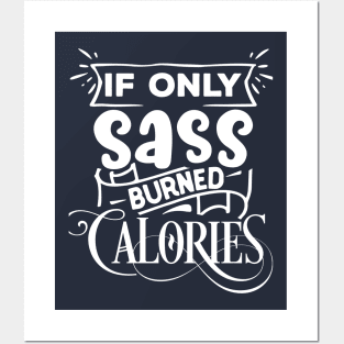 If only SASS burned calories Posters and Art